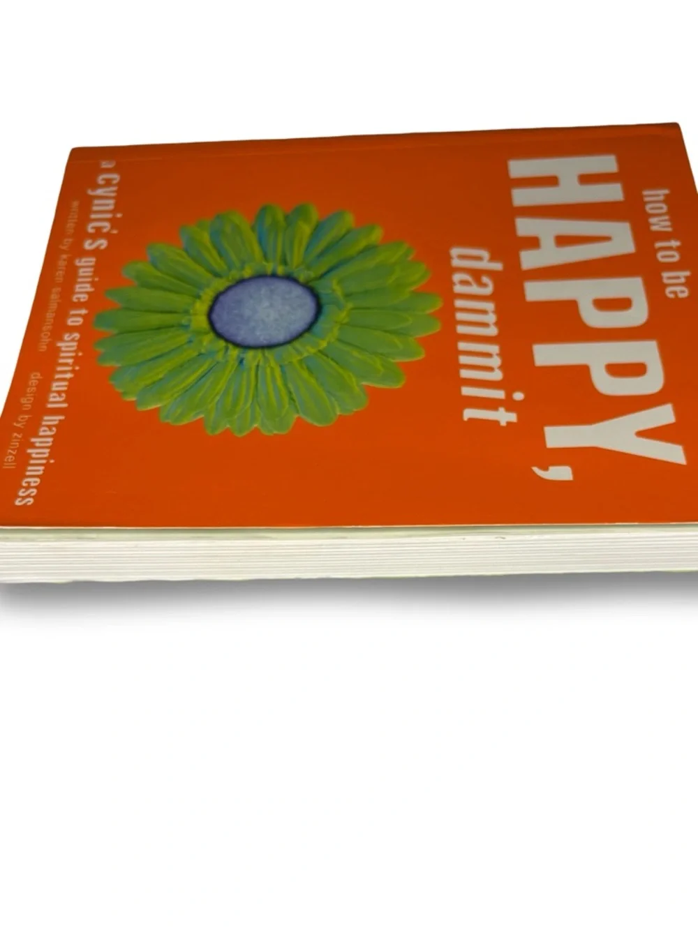 How to Be Happy, Dammit: A Cynic's guide - Karen Salmansoh - pb 2001 illustrated